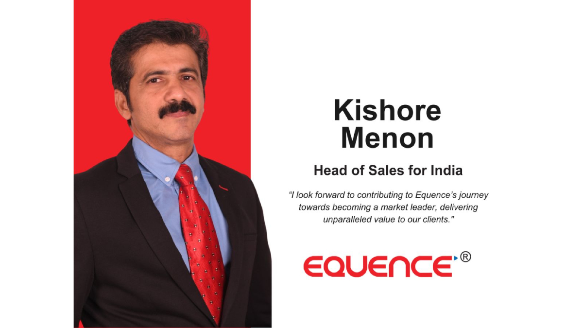 Equence Welcomes Kishore Menon as New Head of Sales for India